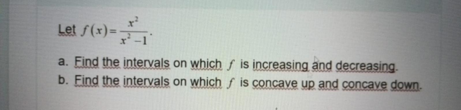 Solved r Let f(x)= r?-1 a. Find the intervals on which f is | Chegg.com