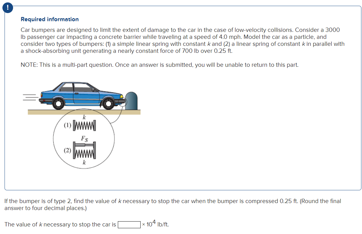 Required information
Car bumpers are designed to limit the extent of damage to the car in the case of low-velocity collisions