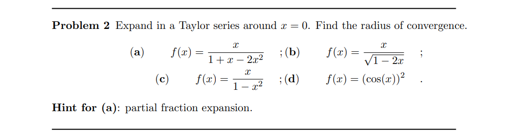 Solved Problem 2 Expand in a Taylor series around x=0. Find | Chegg.com