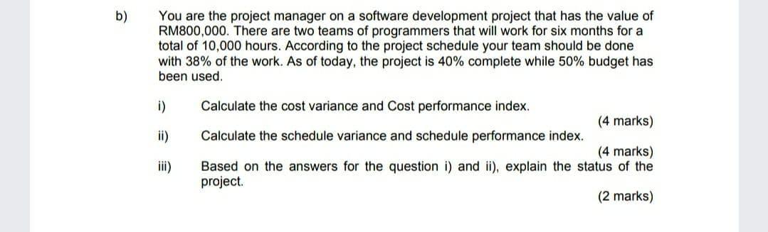 Solved b) You are the project manager on a software | Chegg.com
