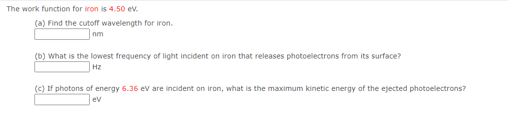Solved The work function for iron is 4.50 eV. (a) Find the | Chegg.com