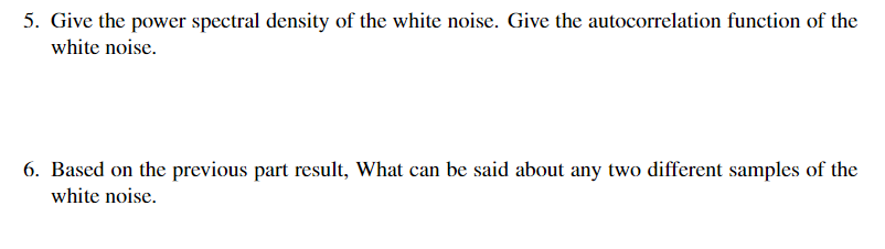 Solved 5. Give the power spectral density of the white | Chegg.com