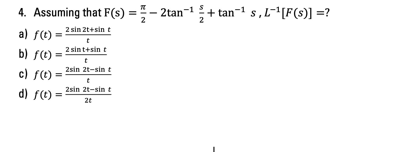 Solved 4. Assuming that F(s)=2π−2tan−12s+tan−1s,L−1[F(s)]= ? | Chegg.com