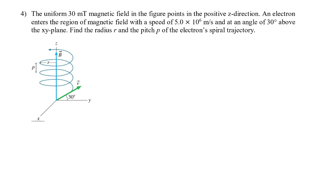 Solved 4) The uniform 30 mT field in the figure