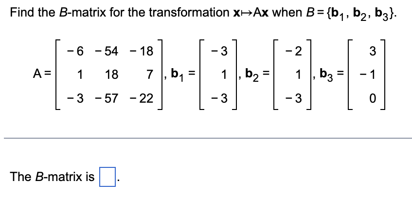 Solved Find The B-matrix For The Transformation X-Ax When B | Chegg.com