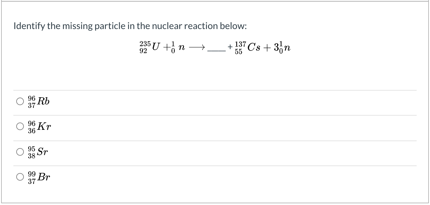 Solved Identify The Missing Particle In The Nuclear Reaction | Chegg.com