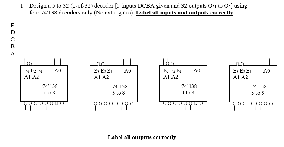Solved 1. Design a 5 to 32 (1-of-32) decoder [5 inputs DCBA | Chegg.com