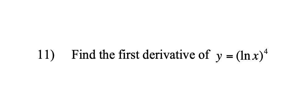 Solved Find The First Derivative Of Ylnx4 2560