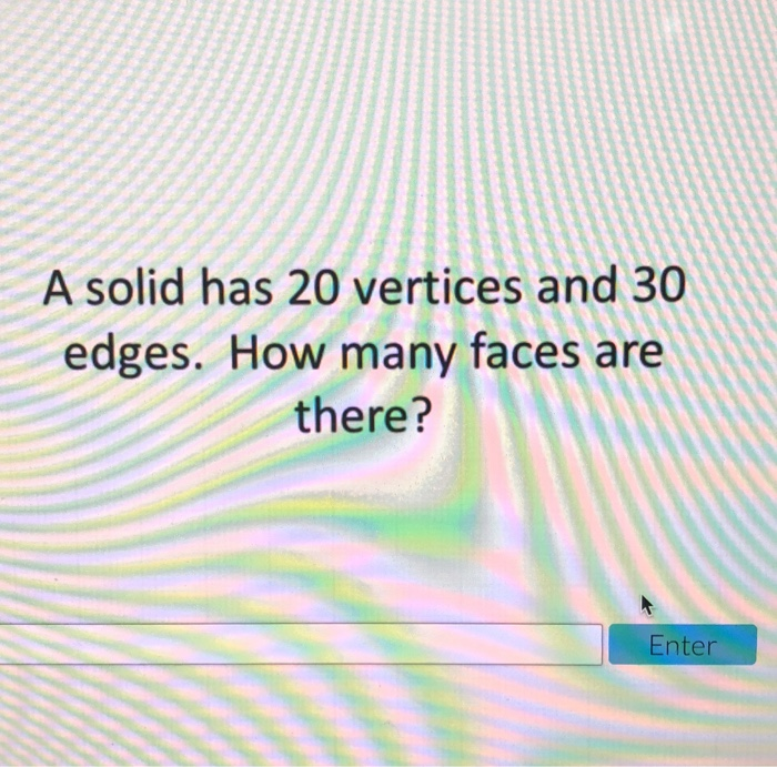 Solved A solid has 20 vertices and 30 edges. How many faces | Chegg.com