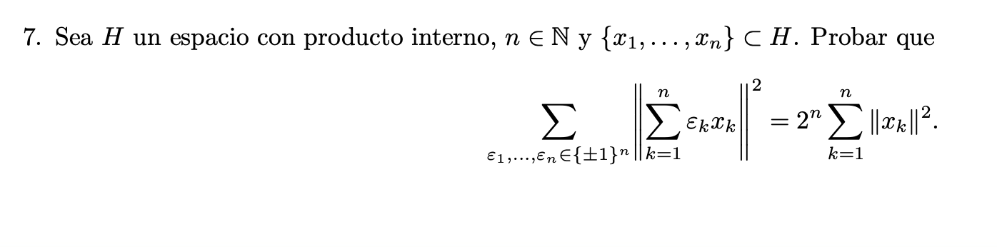 7. Sea \( H \) un espacio con producto interno, \( n \in \mathbb{N} \) y \( \left\{x_{1}, \ldots, x_{n}\right\} \subset H \).