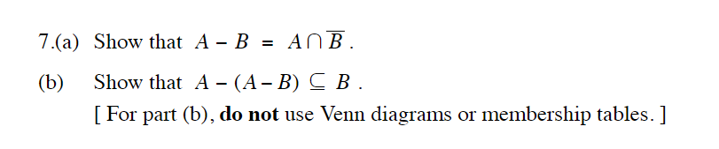 Solved 7.(a) Show that A - B = AB. = (b) Show that A - (A-B) | Chegg.com