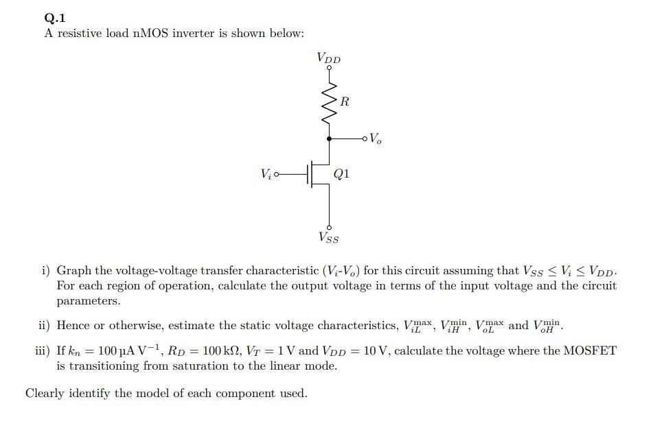 Solved Q.1 A resistive load nMOS inverter is shown below: i) | Chegg.com