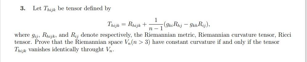 Solved 3. Let Thijk be tensor defined by Thijk = Rhijk + | Chegg.com
