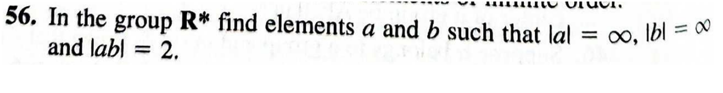 Solved 56. In The Group R∗ Find Elements A And B Such That | Chegg.com