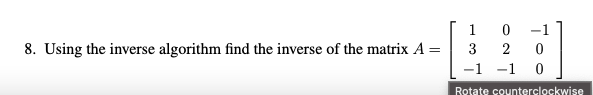 Solved 1 0 -1 8. Using the inverse algorithm find the | Chegg.com