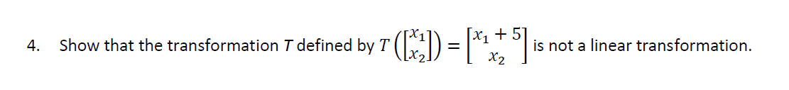 Solved X1 + 5) 4. Show that the transformation T defined by | Chegg.com