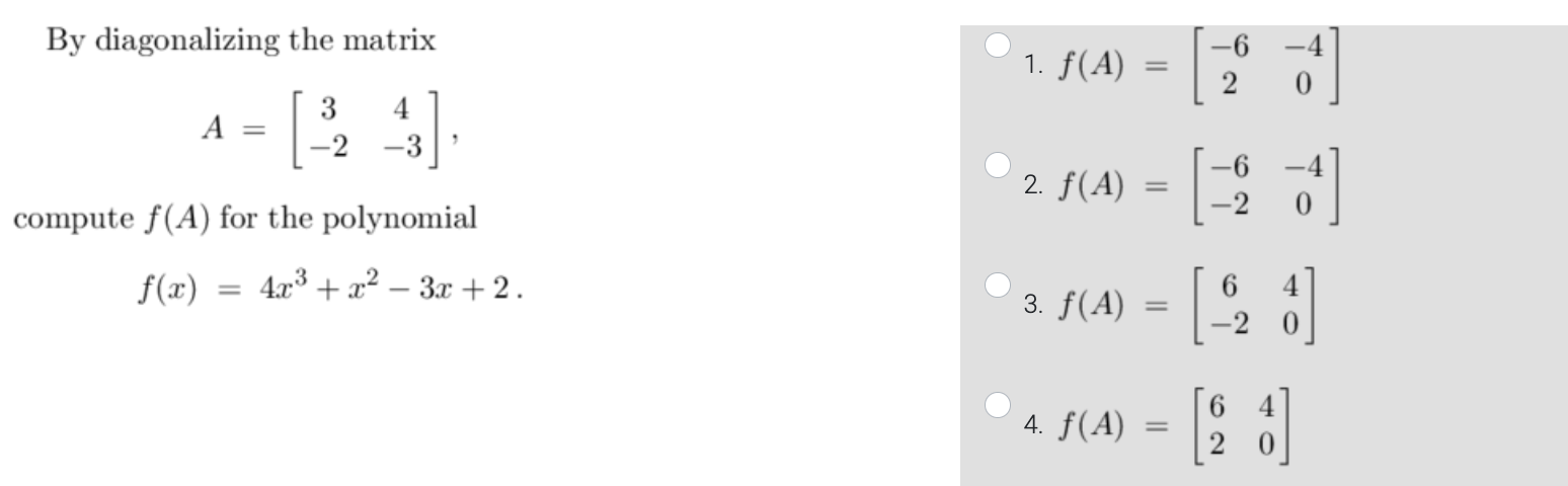 Solved By diagonalizing the matrix A=[3−24−3], compute f(A) | Chegg.com