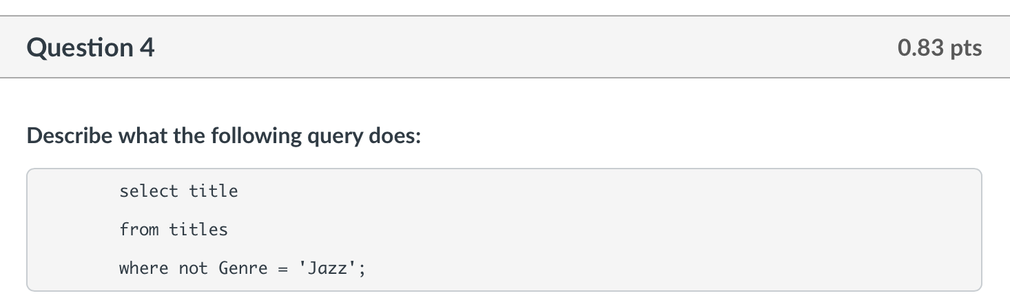 Solved Question 4 0.83 pts Describe what the following query | Chegg.com