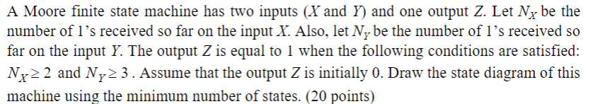 Solved A Moore Finite State Machine Has Two Inputs X And Y 0341