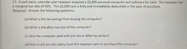 Solved 17. A cash basis, calendar year taxpayer acquired a | Chegg.com