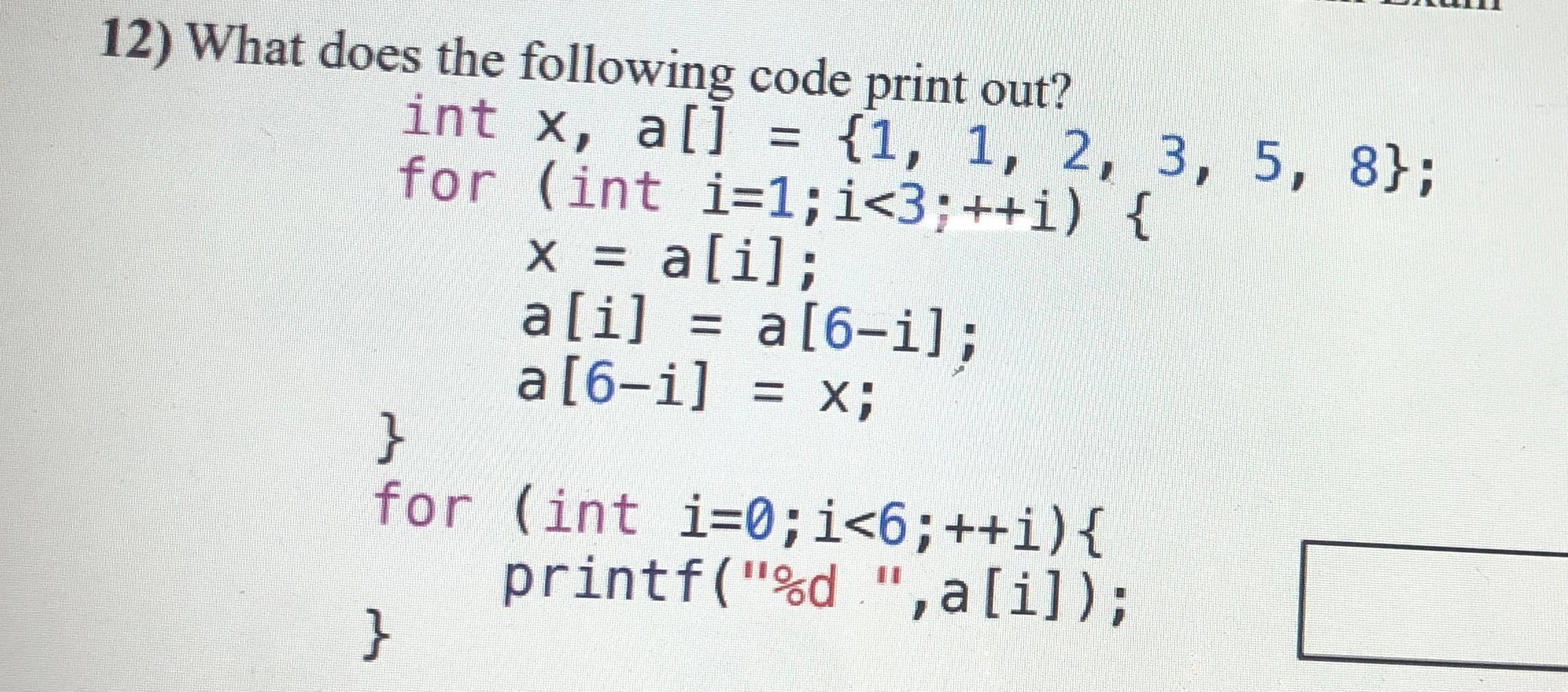 Solved 12) What does the following code print out? int x, | Chegg.com