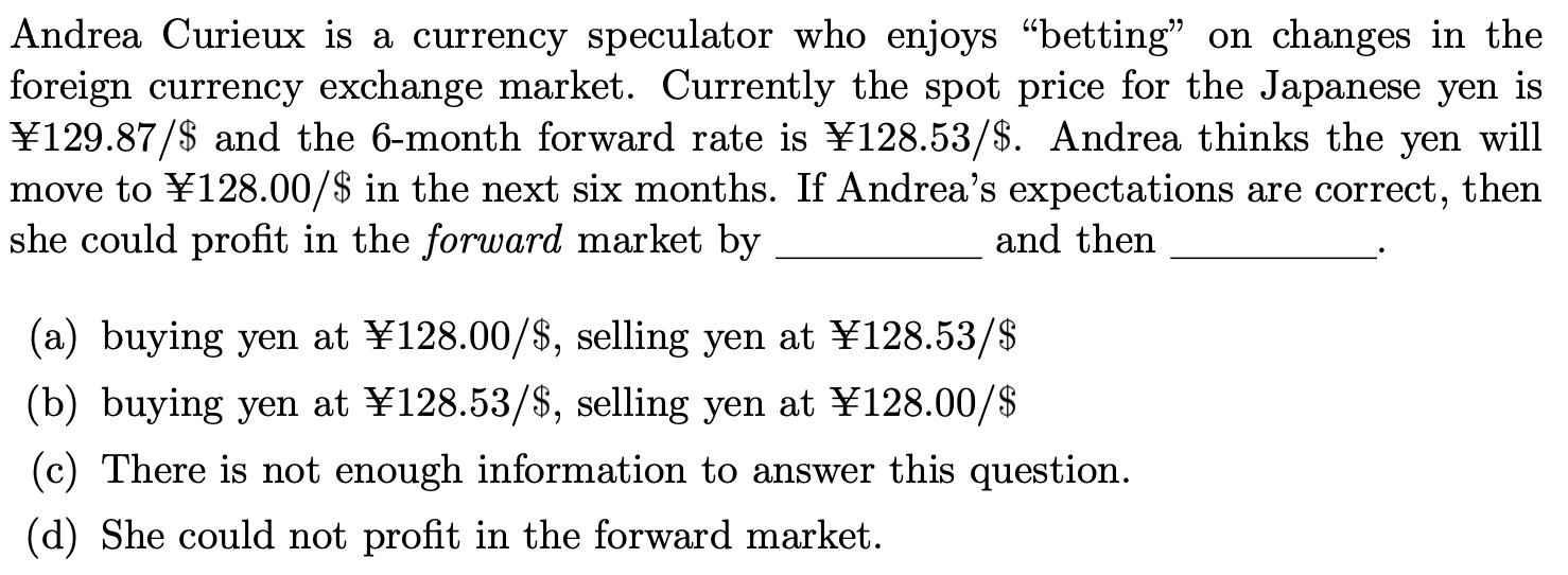 Solved Andrea Curieux is a currency speculator who enjoys