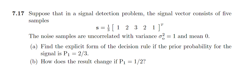 Solved 7.17 Suppose that in a signal detection problem, the | Chegg.com