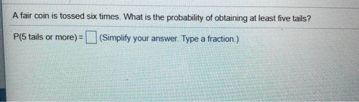 Solved A Fair Coin Is Tossed Six Times. What Is The | Chegg.com