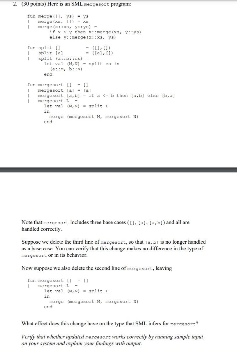 Solved 2. (30 points) Here is an SML mergesort program: fun | Chegg.com