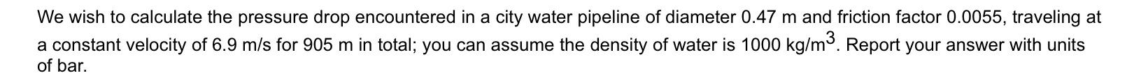 Solved We wish to calculate the pressure drop encountered in | Chegg.com