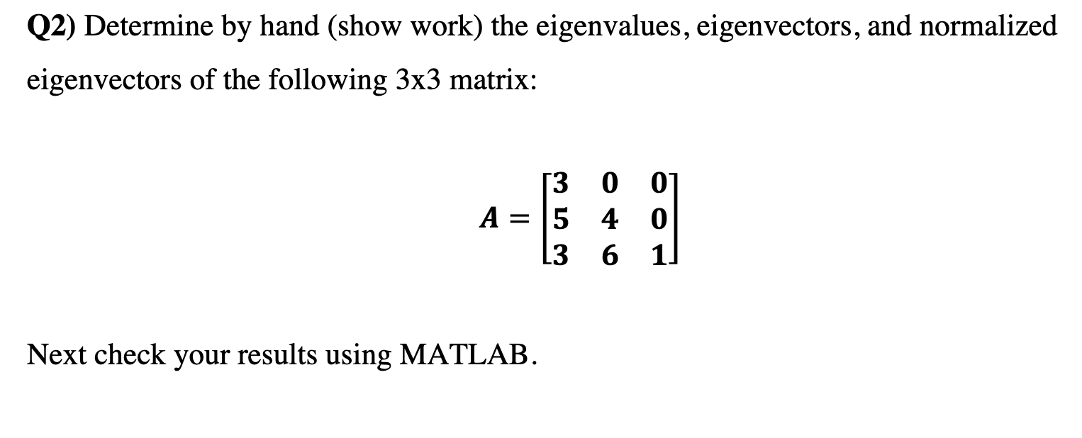 Solved Q2) Determine by hand (show work) the eigenvalues, | Chegg.com