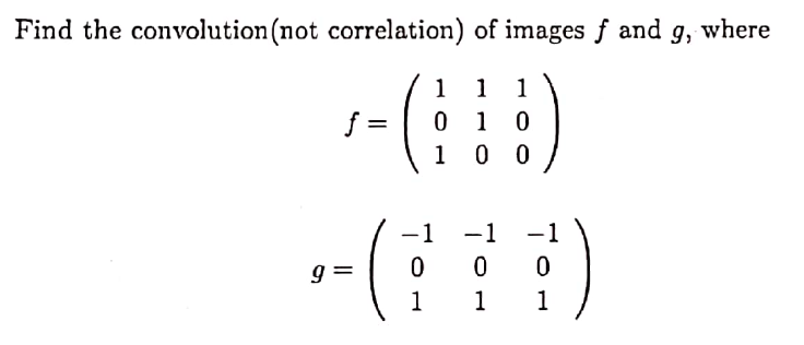 Solved Find the convolution(not correlation) of images f and | Chegg.com