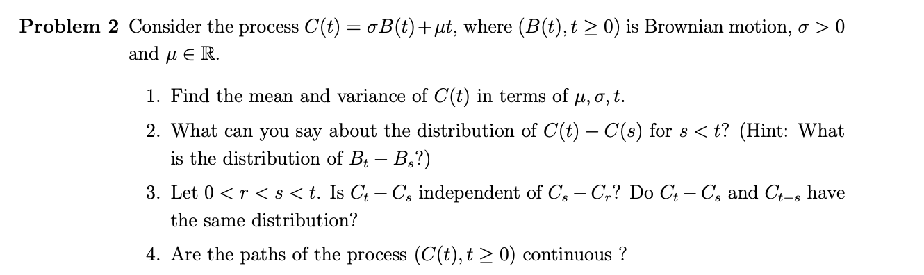 Solved em 2 Consider the process C(t)=σB(t)+μt, where | Chegg.com