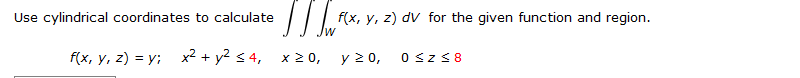 Solved Use cylindrical coordinates to calculate f(x, y, z) | Chegg.com