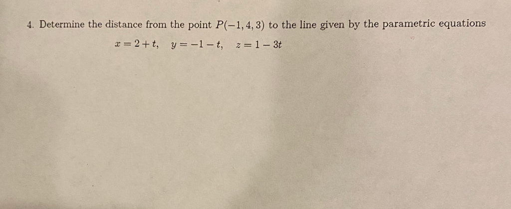 Solved 4. Determine the distance from the point P(-1,4, 3) | Chegg.com