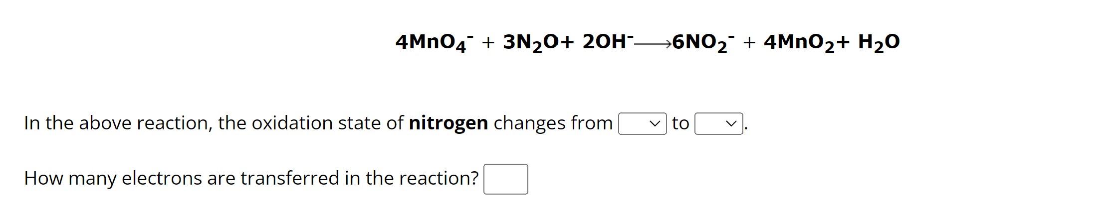 Solved 4MnO4−+3 N2O+2OH− 6NO2−+4MnO2+H2O In the above | Chegg.com