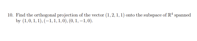 Solved 10. Find the orthogonal projection of the vector | Chegg.com
