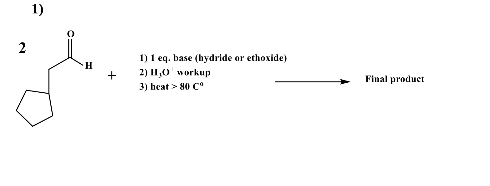 Solved 1) 2 H + 1) 1 eq. base (hydride or ethoxide) 2) H30+ | Chegg.com