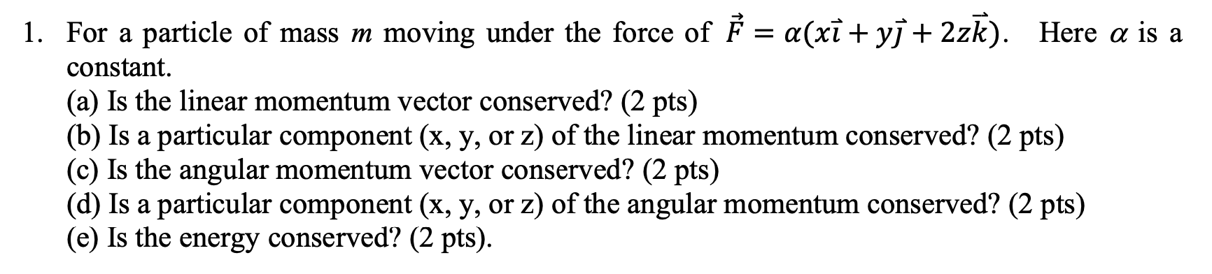 Solved 1. For a particle of mass m moving under the force of | Chegg.com