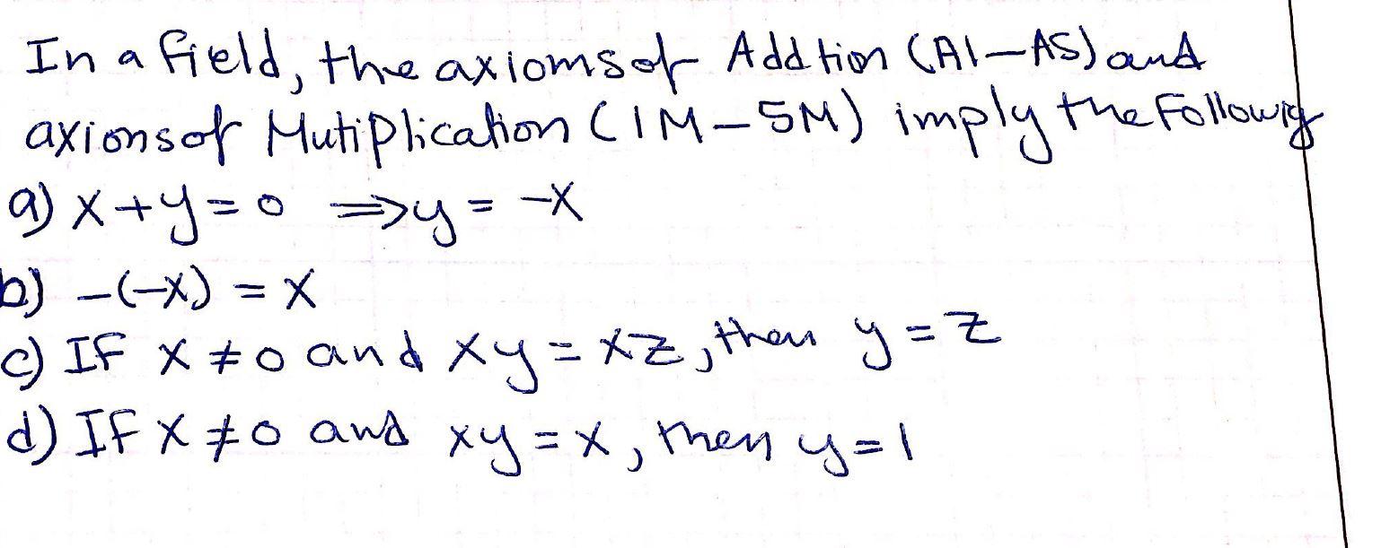 Solved In a field, the axioms of Addtion (Al-AS) and axions | Chegg.com