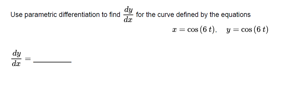 Solved Use parametric differentiation to find dy for the | Chegg.com