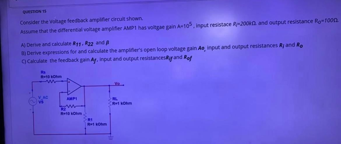 Solved QUESTION 15 Consider The Voltage Feedback Amplifier | Chegg.com