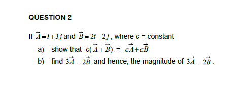 Solved If A=i+3j and B=2i−2j, where c= constant a) show that | Chegg.com