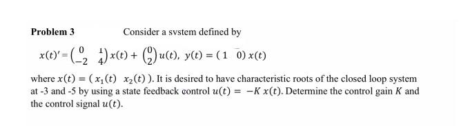 Solved Problem 3 Consider a system defined by x(t) ^ =(-2 A) | Chegg.com