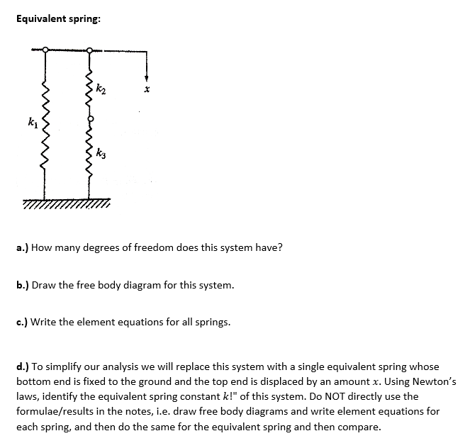 Solved Equivalent spring: k2 1 ki ka a.) How many degrees of | Chegg.com