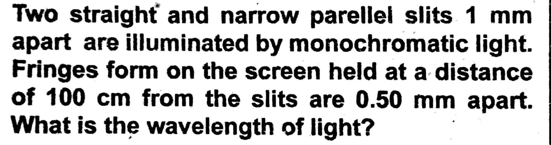 Solved Two straight and narrow parellel slits 1 mm apart are | Chegg.com