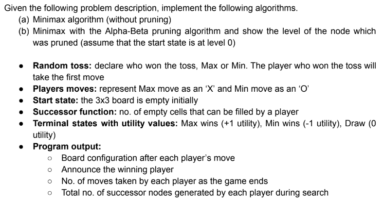 Given the following problem description, implement the following algorithms.
(a) Minimax algorithm (without pruning)
(b) Mini