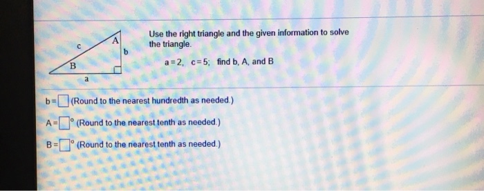 Solved Use the right triangle and the given information to | Chegg.com