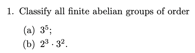 Solved 1 Classify All Finite Abelian Groups Of Order A