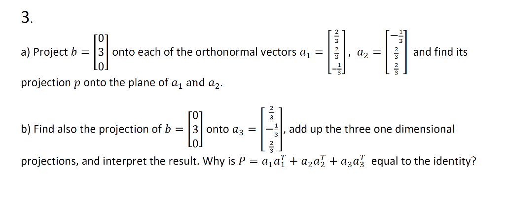 Solved 3 0 A Project B 3 Onto Each Of The Orthonormal Chegg Com